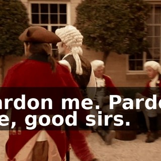 Pardon me. Pardon me, good sirs.