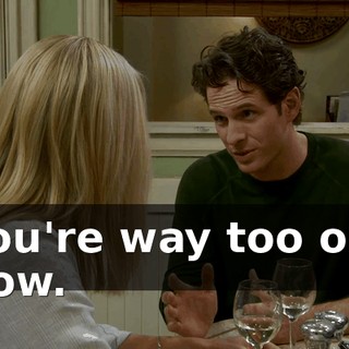 You're way too old now.