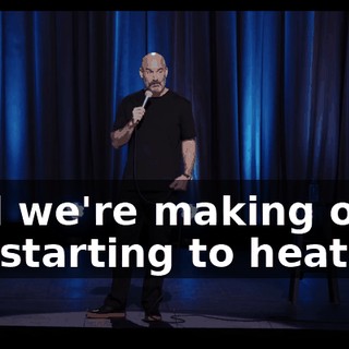 And we're making out, it's starting to heat up.