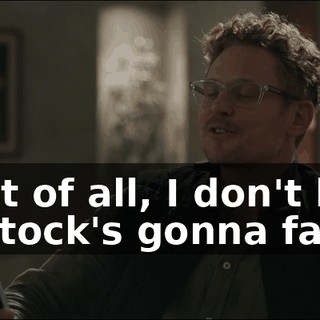 - First of all, I don't know the stock's gonna fall.