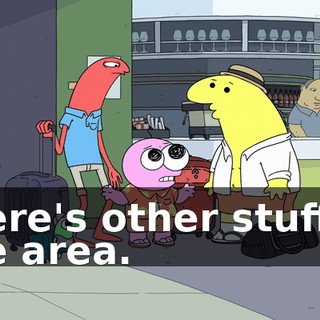 there's other stuff in the area.