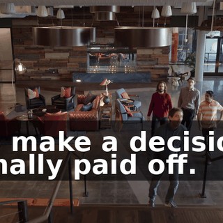 to make a decision finally paid off.