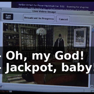 - Oh, my God! - Jackpot, baby!