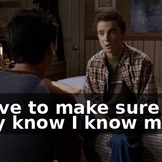 I have to make sure they know I know more.