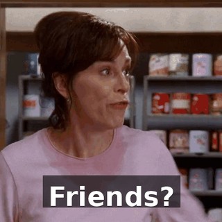 Friends?