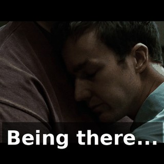 Being there...