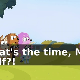 What's the time, Mrs. Wolf?!