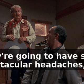 They're going to have some spectacular headaches,