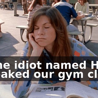 Some idiot named Hal streaked our gym class.