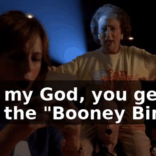 Oh, my God, you get to see the "Booney Bin!"