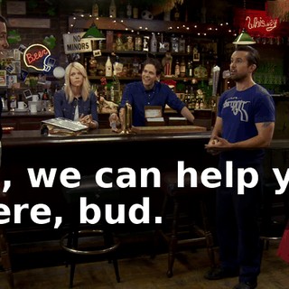 Oh, we can help you there, bud.