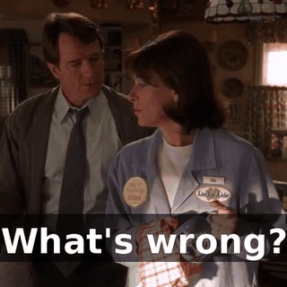 What's wrong?