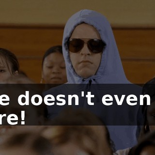 She doesn't even go here!