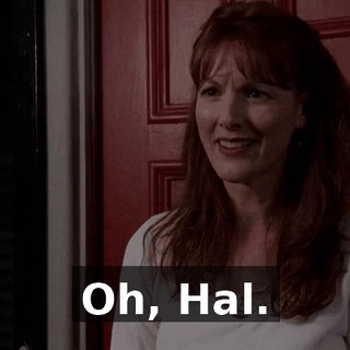 Oh, Hal.