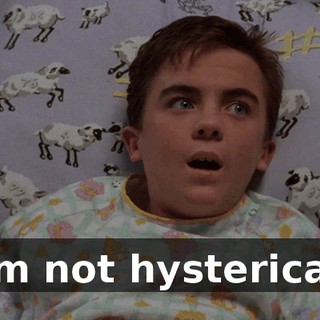 I'm not hysterical.