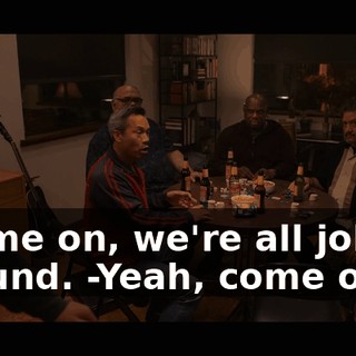 -Come on, we're all joking around. -Yeah, come on.