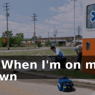 * When I'm on my own