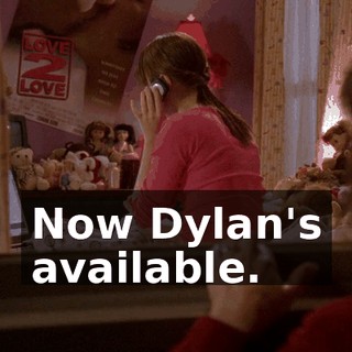 Now Dylan's available.