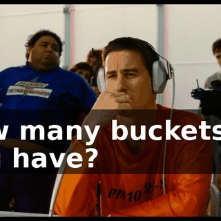 how many buckets do you have?
