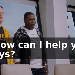 - How can I help you guys?