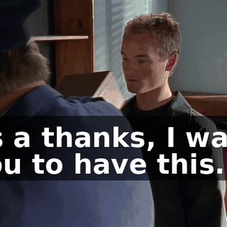 As a thanks, I want you to have this.