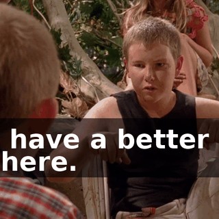 We have a better life up here.