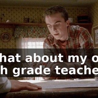 What about my old 4th grade teacher?