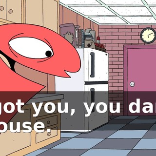 I got you, you dang mouse.