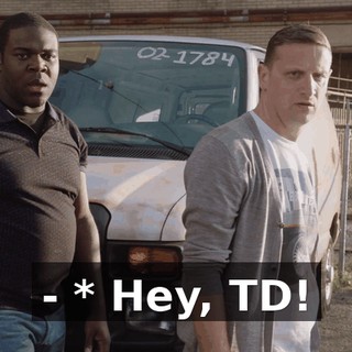 - * Hey, TD!