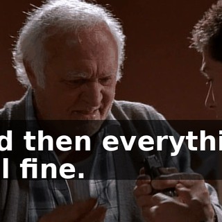 and then everything will fine.