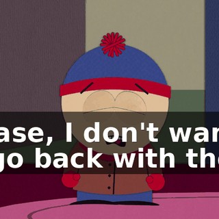 Please, I don't want to go back with them.
