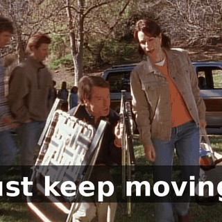 Just keep moving.