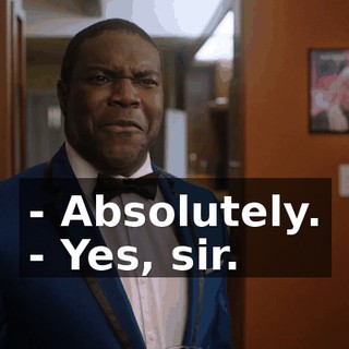 - Absolutely. - Yes, sir.