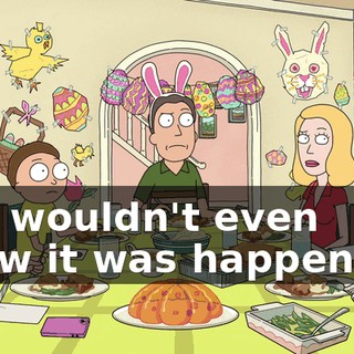 you wouldn't even know it was happening.