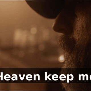 ♪ Heaven keep me ♪