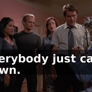 Everybody just calm down.