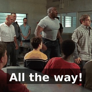 All the way!
