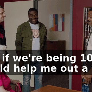 And if we're being 100, it would help me out a ton