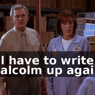 I'll have to write Malcolm up again.