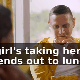 a girl's taking her friends out to lunch.