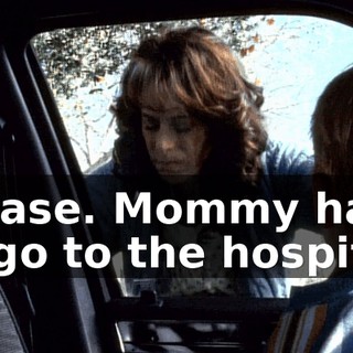 Please. Mommy has to go to the hospital.