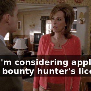 and I'm considering applying for a bounty hunter's license.