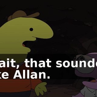 Wait, that sounded like Allan.