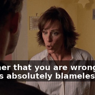Tell her that you are wrong and she is absolutely blameless.