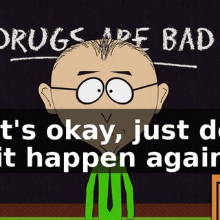 That's okay, just don't let it happen again.