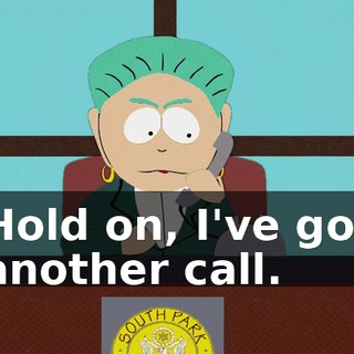 Hold on, I've got another call.