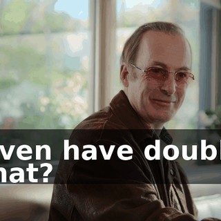 -I even have doubles. -What?
