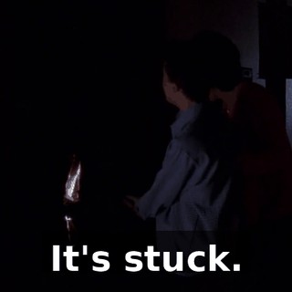 It's stuck.
