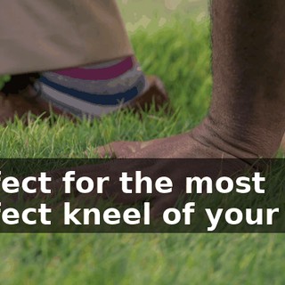 perfect for the most perfect kneel of your life.