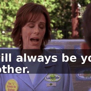 I will always be your mother.